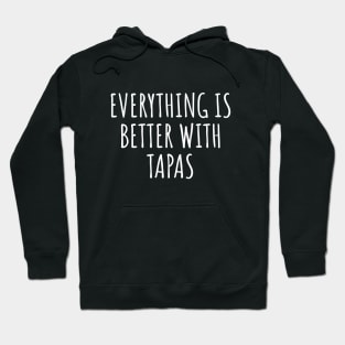 Everything Is Better With Tapas Hoodie